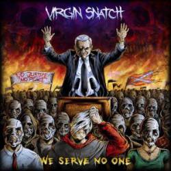 Virgin Snatch : We Serve No One